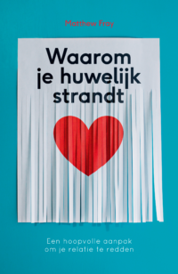 Waarom je huwelijk strandt - Matthew Fray