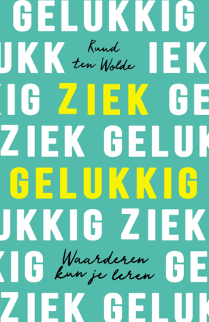 Ziek gelukkig - Ruud ten Wolde