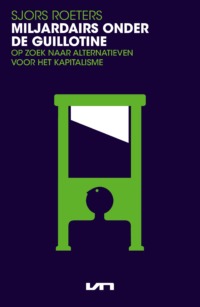 Miljardairs onder de guillotine - Sjors Roeters