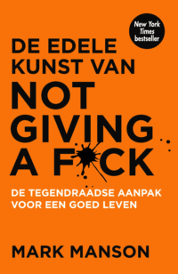 De edele kunst van not giving a f*ck - Mark Manson