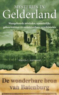 Mysteries in Gelderland - Martijn J. Adelmund