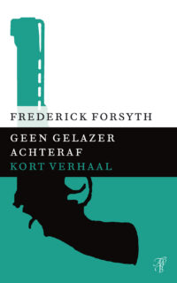 Geen gelazer achteraf - Frederick Forsyth