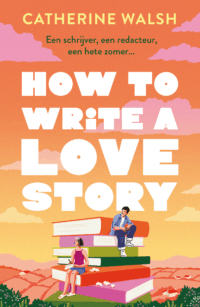 How to Write a Love Story - Catherine Walsh