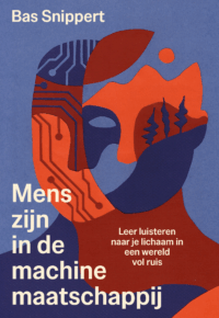 Mens-zijn in de machinemaatschappij - Bas Snippert
