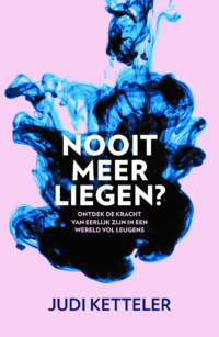 Nooit meer liegen? - Judi Ketteler