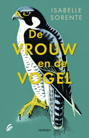 De vrouw en de vogel - Isabelle Sorente