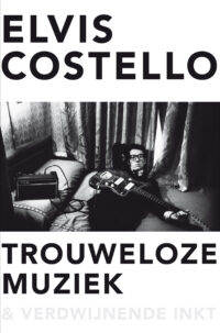 Trouweloze muziek en verdwijnende inkt - Elvis Costello