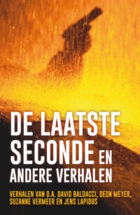 De laatste seconde en andere verhalen - David Baldacci, Deon Meyer