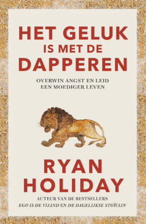 Het geluk is met de dapperen - Ryan Holiday