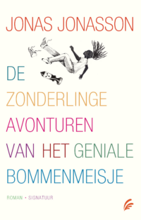 De zonderlinge avonturen van het geniale bommenmeisje - Jonas Jonasson