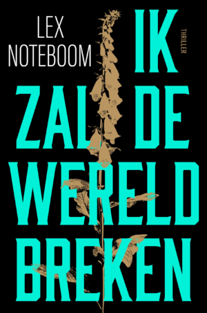Ik zal de wereld breken - Lex Noteboom
